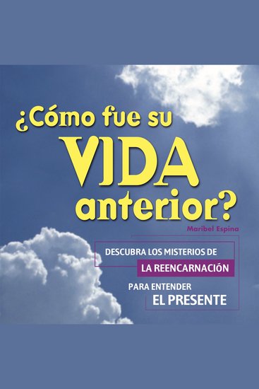 ¿Cómo fue su vida anterior? - Descubra los misterios de la reencarnación para entender el presente - cover