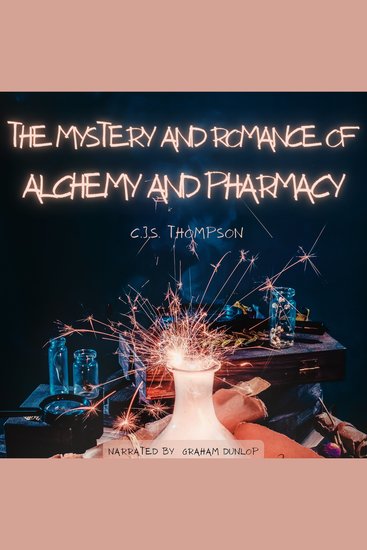 The Mystery and Romance of Alchemy and Pharmacy - cover