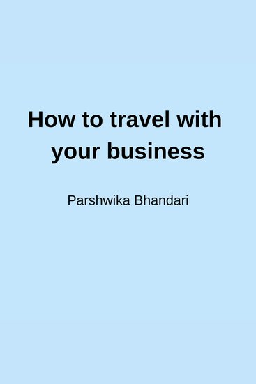 How to travel with your business - Simple easy tips based on my experience - cover