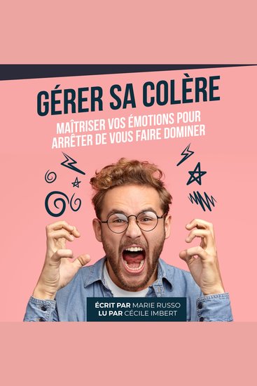 Gérer sa Colère : Maîtriser vos Émotions pour Arrêter de vous faire Dominer - cover