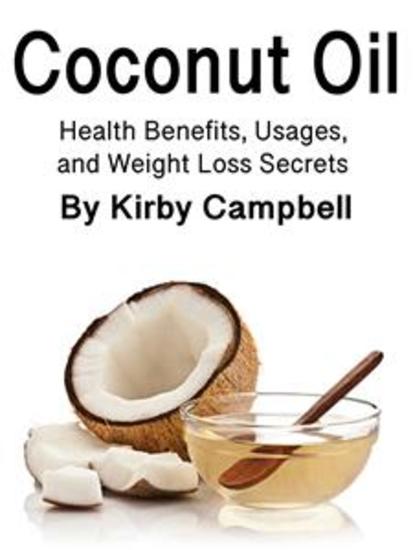 Coconut Oil - Health Benefits Usages and Weight Loss Secrets - cover