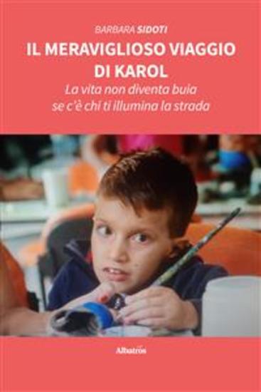 Il meraviglioso viaggio di Karol La vita non diventa buia se c’è chi ti illumina la strada - cover