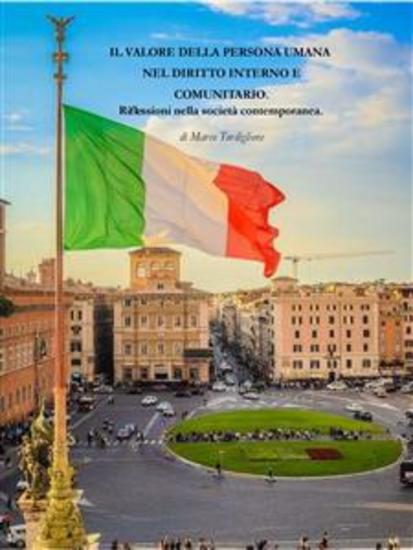 Il valore della persona umana nel diritto interno e comunitario - Riflessioni nella società contemporanea - cover