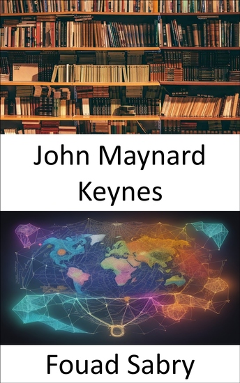 John Maynard Keynes - Libérer le génie de l’économie John Maynard Keynes démystifié - cover