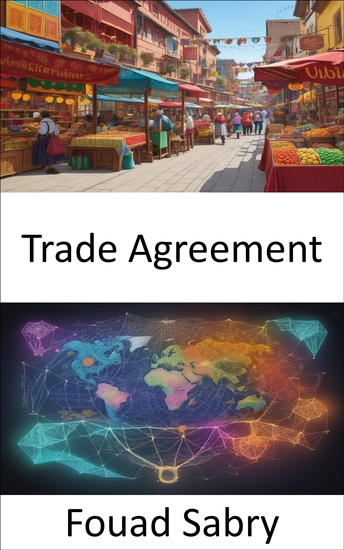 Trade Agreement - Unlocking the Global Marketplace Mastering Trade Agreements for Success - cover