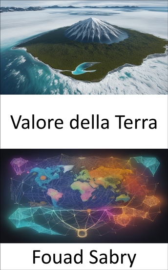 Valore della Terra - La ricchezza vivente del nostro pianeta svelando il valore della Terra - cover