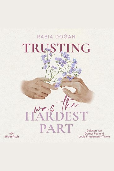 Hardest Part 2: Trusting Was The Hardest Part - Intensive Slow-Burn-Romance über tiefe Gefühle und Selbstfindung - cover