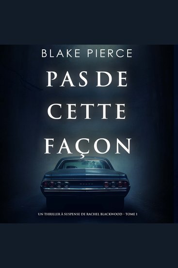 Pas de cette façon (Un thriller à suspense de Rachel Blackwood – Tome 1) - Narration par une voix synthétisée - cover