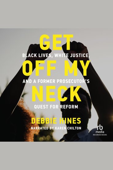 Get Off My Neck - Black Lives White Justice and a Former Prosecutor's Quest for Reform - cover