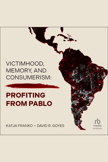 Victimhood Memory and Consumerism - Profiting from Pablo - cover