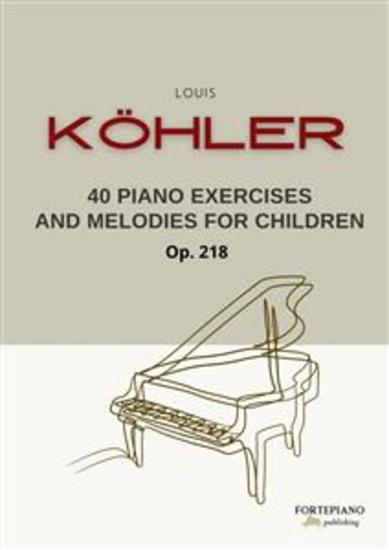 Köhler - 40 Piano Exercises and Melodies for Children Op218 - Kinder-Übungen und Melodien für Pianoforte - cover