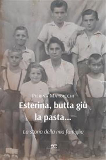 Esterina butta giù la pasta… La storia della mia famiglia - cover