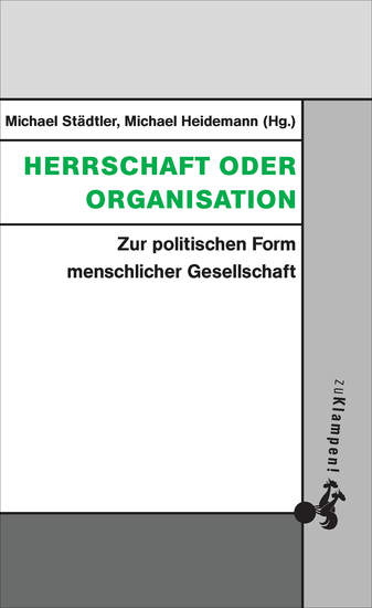 Herrschaft oder Organisation - Zur politischen Form menschlicher Gesellschaft - cover