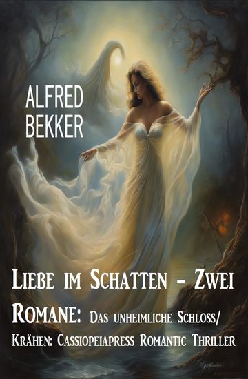 Liebe im Schatten - Zwei Romane: Das unheimliche Schloss Krähen: Cassiopeiapress Romantic Thriller - cover