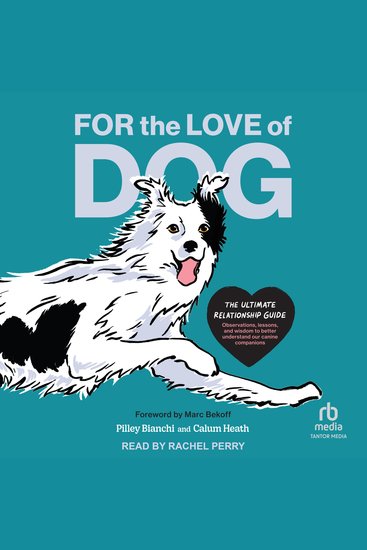 For the Love of Dog - The Ultimate Relationship Guide—Observations lessons and wisdom to better understand our canine companions - cover