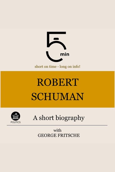 Robert Schuman: A short biography - 5 Minutes: Short on time – long on info! - cover
