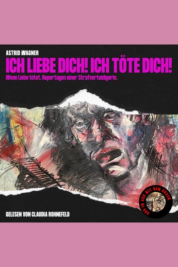 Ich liebe dich! Ich töte dich! - Wenn Liebe tötet Reportagen einer Strafverteidigerin - cover