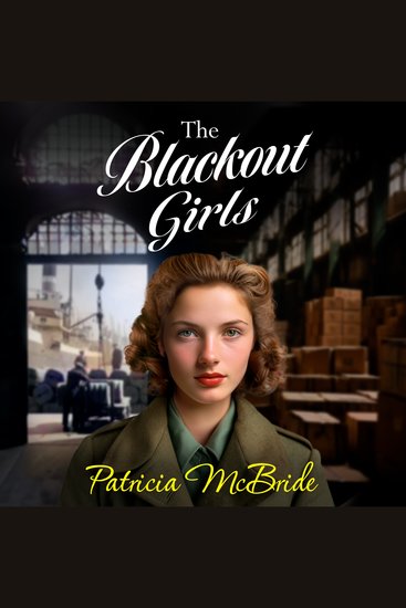 The Blackout Girls - A heartbreaking emotional wartime saga series from Patricia McBride - cover