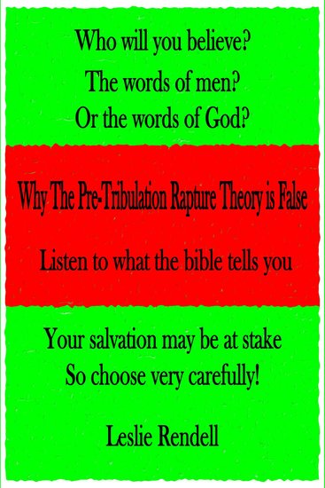 Why The Pre-Tribulation Rapture Theory Is False - Listen to What the bible tells you - cover