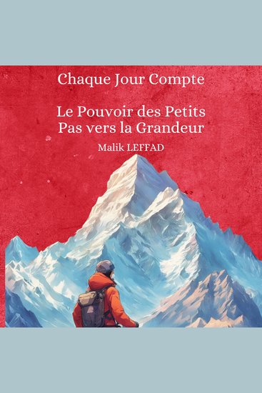 Chaque Jour Compte - Le Pouvoir des Petits Pas vers la Grandeur - cover