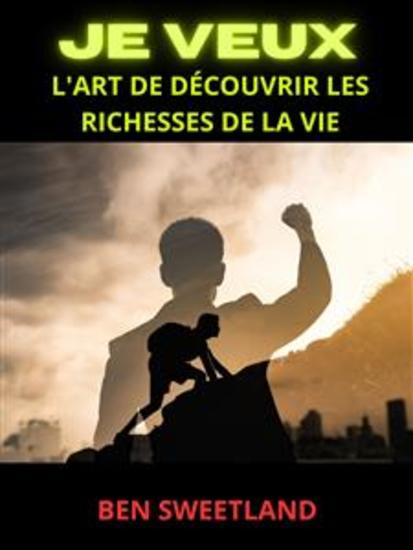 JE VEUX (Traduit) - L'art de découvrir les richesses de la vie - cover
