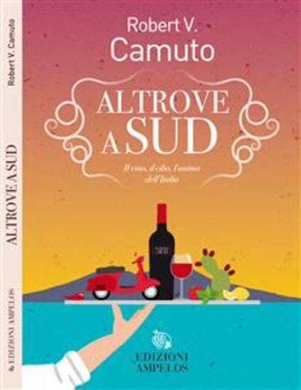 Altrove a Sud - Il vino il cibo l'anima dell'Italia - cover