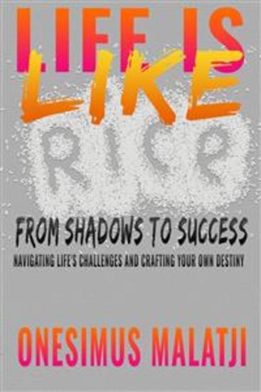 Life like rice - From Shadows to Success: Navigating Life's Challenges and Crafting Your Own Destiny - cover