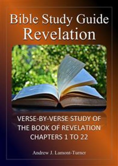Bible Study Guide: Revelation - Verse-By-Verse Study of the Bible Book of Revelation Chapters 1 to 22 - cover