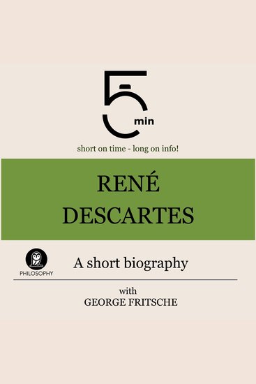 René Descartes: A short biography - 5 Minutes: Short on time – long on info! - cover