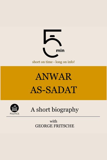 Anwar As-Sadat: A short biography - 5 Minutes: Short on time – long on info! - cover