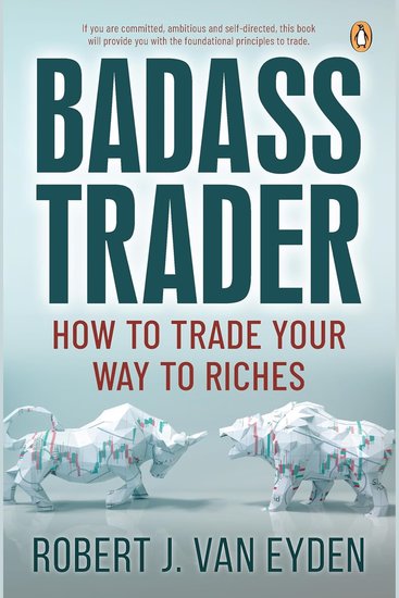 Badass Trader: How to trade your way to riches - cover