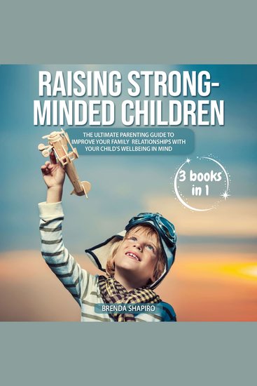Raising Strong-Minded Children - The Ultimate Parenting Guide to Improve Your Family Relationships with Your Child's Wellbeing in Mind - cover