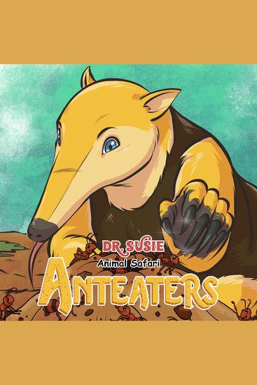 Dr Susie Animal Safari - Anteater - cover
