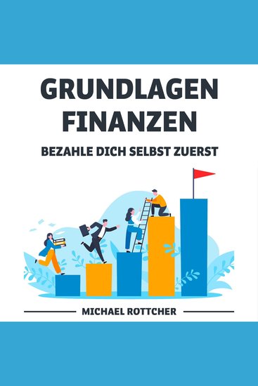 GRUNDLAGEN FINANZEN - BEZAHLE DICH SELBST ZUERST: Sparen lernen & erfolgreich investieren bis zu 1000 Euro pro Monat einsparen und ganz einfach ein Vermögen aufbauen - cover
