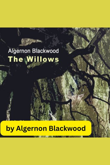 Algernon Blackwood: The Willows - A classic of horror from the master of the macabre - cover