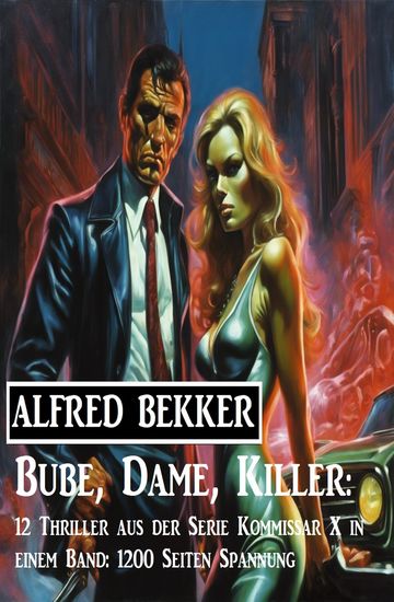 Bube Dame Killer: 12 Thriller aus der Serie Kommissar X in einem Band: 1200 Seiten Spannung - cover