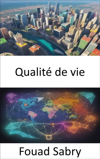 Qualité de vie - Percer les secrets d'une vie épanouie un guide complet sur la qualité de vie - cover