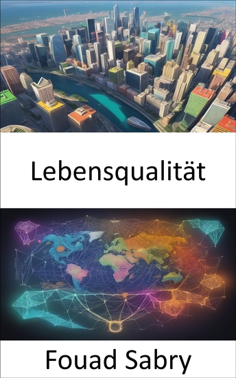 Lebensqualität - Entdecken Sie die Geheimnisse eines erfüllten Lebens ein umfassender Leitfaden zur Lebensqualität - cover