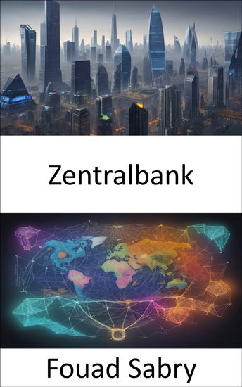 Zentralbank - Entdecken Sie die Geheimnisse des Zentralbankwesens Ihr Leitfaden zur finanziellen Beherrschung - cover