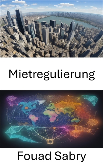 Mietregulierung - Wir befähigen Sie in der Welt der Mietregulierung der Orientierung in der Wohnungspolitik und dem Mietmarkt - cover