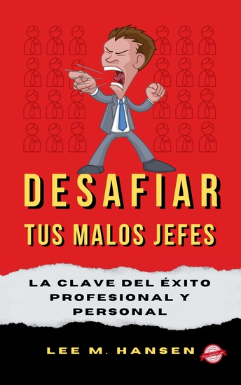 Desafiar Tus Malos Jefes - La Clave Del Éxito Profesional Y Personal - cover