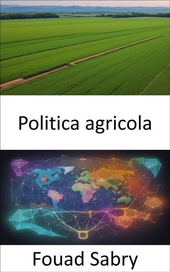 Politica agricola - Nutrire il futuro orientare la politica agricola per un mondo sostenibile - cover