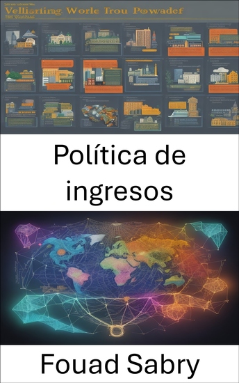 Política de ingresos - Dominar la estabilidad económica una guía detallada sobre la política de ingresos - cover