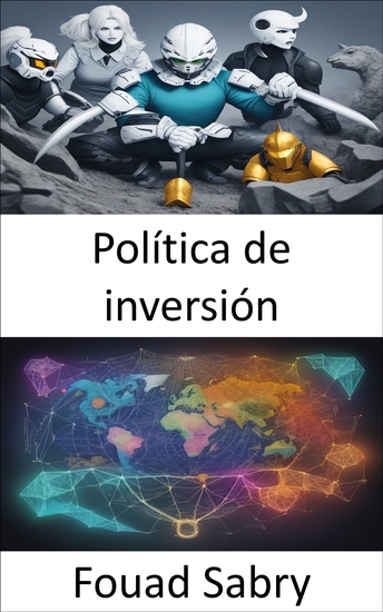Política de inversión - Liberar la prosperidad financiera una guía completa para la política de inversión - cover