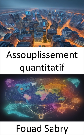 Assouplissement quantitatif - Maîtriser l’art de l’assouplissement quantitatif un guide vers l’autonomisation économique - cover