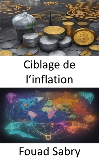 Ciblage de l’inflation - Le ciblage de l’inflation dévoilé et la maîtrise de la stabilité économique - cover