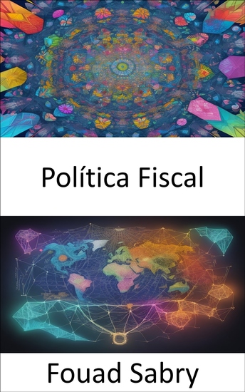 Política Fiscal - Dominar la política fiscal navegar por el laberinto fiscal para lograr el empoderamiento financiero - cover