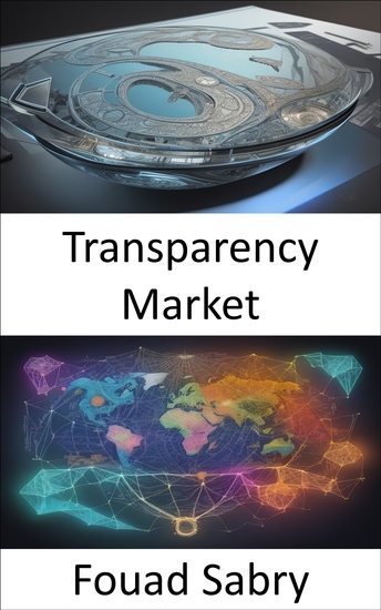 Transparency Market - Unlocking the Power of Transparency Navigating Global Markets with Confidence - cover