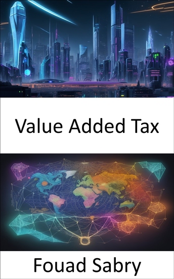 Value Added Tax - Mastering Value Added Tax a Comprehensive Guide to Financial Literacy - cover