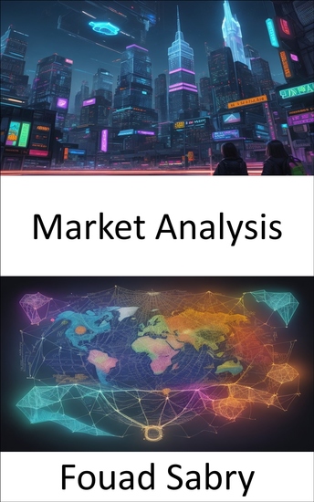 Market Analysis - Mastering Market Analysis Strategies for Success in a Dynamic World - cover
